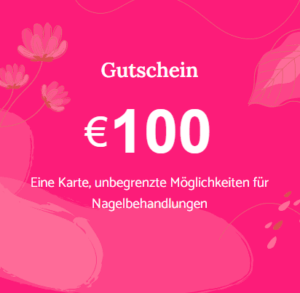 Nagelstudio Geschenkgutschein Wert 100€